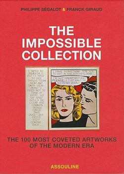 Hardcover The Impossible Collection: The 100 Most Coveted Artworks of the Modern Era Book