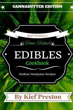Paperback Kief Preston's Time-Tested Edibles Cookbook:: Medical Marijuana Recipes CANNABUTTER Edition Book