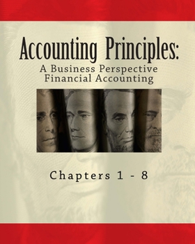 Paperback Accounting Principles: A Business Perspective, Financial Accounting (Chapters 1 - 8): An Open College Textbook Book