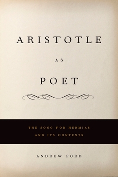 Hardcover Aristotle as Poet: The Song for Hermias and Its Contexts Book
