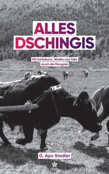 Paperback Alles Dschingis: Mit Schlafsack, Wodka und Yaks durch die Mongolei [German] Book