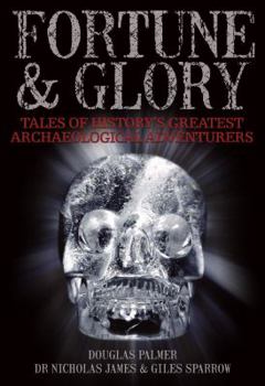 Paperback Fortune and Glory: Tales of History's Greatest Archaeological Adventures Book