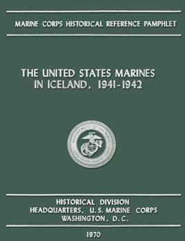 Paperback The United States Marines in Iceland, 1941-1942 Book