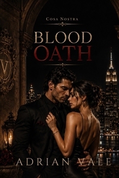 Blood Oath: A Dark Mafia Romance of Forbidden Love, Family Secrets, and Dangerous Loyalty (Cosa Nostra)