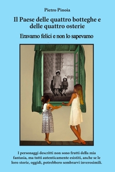 Paperback Il Paese Delle Quattro Botteghe E Delle Quattro Osterie: Eravamo felici e non lo sapevamo [Italian] Book