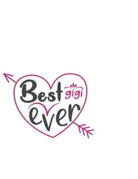 Best Gigi Ever: Portable Notebook: 6" x 9" Notebook With A Graphic Cover Quote or Saying for Moms: Awesome gift idea for Mothers, Mom, Grandma and women