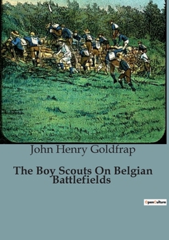 Paperback The Boy Scouts On Belgian Battlefields Book