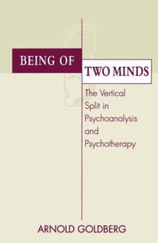 Hardcover Being of Two Minds: The Vertical Split in Psychoanalysis and Psychotherapy Book