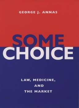 Hardcover Some Choice: Law, Medicine, and the Market Book