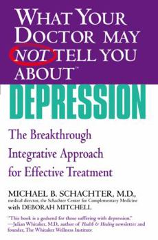 Paperback What Your Doctor May Not Tell You about (Tm): Depression: The Breakthrough Integrative Approach for Effective Treatment Book