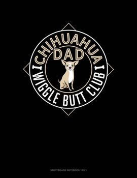 Paperback Chihuahua Dad Wiggle Butt Club: Storyboard Notebook 1.85:1 Book