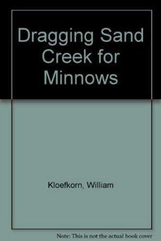 Paperback Dragging Sand Creek for Minnows Book