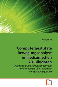 Paperback Computergestützte Bewegungsanalyse in medizinischen 4D-Bilddaten [German] Book
