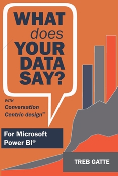 Paperback What Does Your Data Say?: With Conversation-Centric Design Book