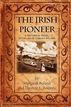 Paperback The Irish Pioneer: A historical novel of the life of Tobias Boland Book