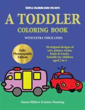 Paperback Simple coloring book for boys: A Toddler Coloring Book with extra thick lines: 50 original designs of cars, planes, trains, boats, and trucks (suitab Book