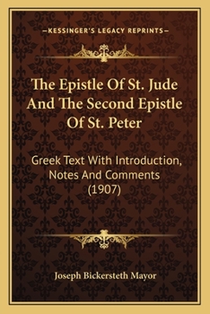 Paperback The Epistle Of St. Jude And The Second Epistle Of St. Peter: Greek Text With Introduction, Notes And Comments (1907) [French] Book