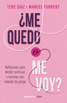 Paperback ¿Me Quedo O Me Voy?: Reflexiones Para Decidir Continuar O Terminar Una Relación de Pareja / Should I Stay or Should I Go? [Spanish] Book