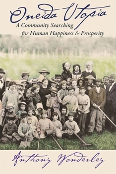 Hardcover Oneida Utopia: A Community Searching for Human Happiness and Prosperity Book