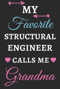 My Favorite Structural Engineer Calls Me Grandma: lined notebook,Structural Engineer gift