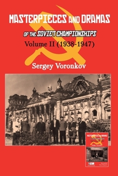 Paperback Masterpieces and Dramas of the Soviet Championships: Volume II (1938-1947) Book