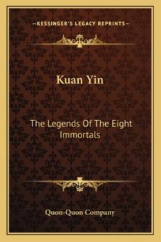 Paperback Kuan Yin: The Legends Of The Eight Immortals Book