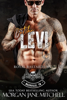 Catchin Levi - Book #5 of the Royal Bastards MC: Nashville, TN