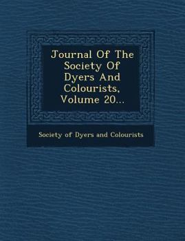 Paperback Journal of the Society of Dyers and Colourists, Volume 20... Book