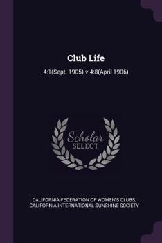 Paperback Club Life: 4:1(Sept. 1905)-v.4:8(April 1906) Book