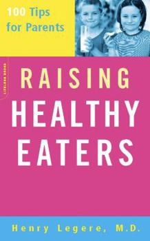 Paperback Raising Healthy Eaters: 100 Tips For Parents Book
