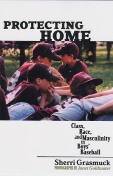 Paperback Protecting Home: Class, Race, and Masculinity in Boys' Baseball Book