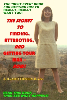 Paperback The Secret to Finding, Attracting, and Getting Your Man - Now! Book