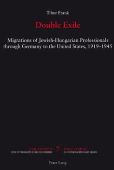 Paperback Double Exile: Migrations of Jewish-Hungarian Professionals through Germany to the United States, 1919-1945 Book