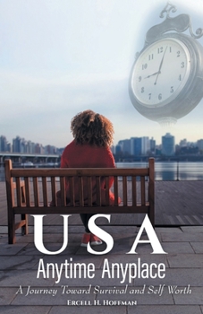 Paperback USA Anytime Anyplace: A Journey Toward Survival and Self Worth Book