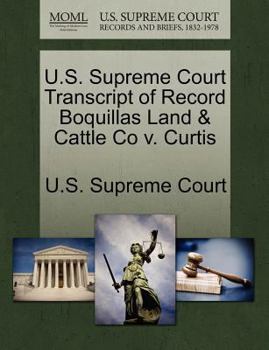 Paperback U.S. Supreme Court Transcript of Record Boquillas Land & Cattle Co V. Curtis Book