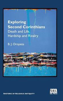 Hardcover Exploring Second Corinthians: Death and Life, Hardship and Rivalry Book