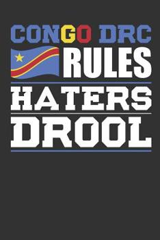 Paperback Congo DRC Rules Haters Drool: Patriotic Notebook for People Who Love Congo DRC Book