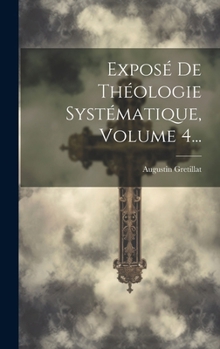 Hardcover Exposé De Théologie Systématique, Volume 4... [French] Book