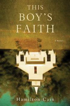 Hardcover This Boy's Faith: Notes from a Southern Baptist Upbringing Book