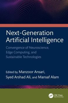 Hardcover Next-Generation Artificial Intelligence: Convergence of Neuroscience, Edge Computing, and Sustainable Technologies Book