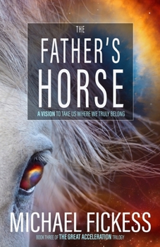 Paperback The Father's Horse: A Vision to Take Us Where We Truly Belong Book