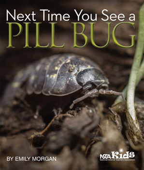 Next Time You See a Pill Bug - Book  of the Next Time You See