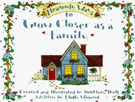 Heavenly Ways to Grow Closer as a Family (Heavenly Ways)