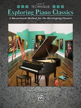 Paperback Exploring Piano Classics Technique, Bk 5: A Masterwork Method for the Developing Pianist Book