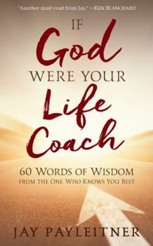Paperback If God Were Your Life Coach: 60 Words of Wisdom from the One Who Knows You Best Book