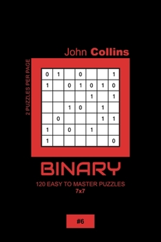 Paperback Binary - 120 Easy To Master Puzzles 7x7 - 6 Book