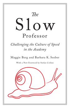 Paperback The Slow Professor: Challenging the Culture of Speed in the Academy Book