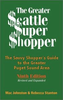 Paperback The Greater Seattle Super Shopper: The Savvy Shopper's Guide to the Greater Puget Sound Area Book