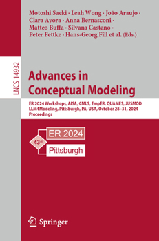 Advances in Conceptual Modeling: ER 2024 Workshops, AISA, CMLS, EmpER, QUAMES, JUSMOD, LLM4Modeling, Pittsburgh, PA, USA, October 28–31, 2024, Proceedings (Lecture Notes in Computer Science, 14932)