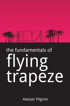 Paperback The Fundamentals of Flying Trapeze Book